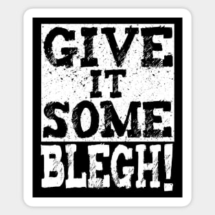 Give It Some Blegh! Metal Msuic Fan Sticker